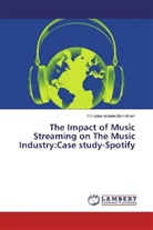 Christine Acheini Ben-Ameh - The Impact of Music Streaming on The Music Industry:Case study-Spotify