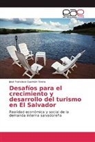 José Francisco Guzmán Rivera - Desafíos para el crecimiento y desarrollo del turismo en El Salvador