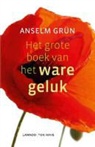 Grün Anselm, Anton Lichtenauer - Het grote boek van het ware geluk