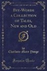 Charlotte Mary Yonge - Bye-Words a Collection of Tales, New and Old (Classic Reprint)