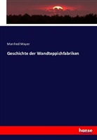 Manfred Mayer - Geschichte der Wandteppichfabriken