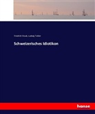 Friedrich Staub, Ludwig Tobler - Schweizerisches Idiotikon