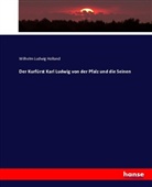 Wilhelm Ludwig Holland - Der Kurfürst Karl Ludwig von der Pfalz und die Seinen