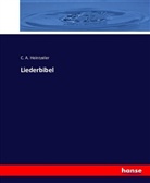 C A Heintzeler, C. A. Heintzeler - Liederbibel