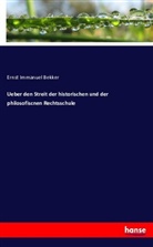 Ernst Immanuel Bekker - Ueber den Streit der historischen und der philosofiscnen Rechtsschule