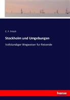 C F Frisch, C. F. Frisch - Stockholm und Umgebungen