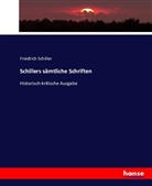 Friedric Schiller, Friedrich Schiller, Friedrich von Schiller - Schillers sämtliche Schriften