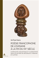 Jean-François Caparroy, Marc Quaghebeur - Poésie francophone de Louisiane à la fin du XXe siècle