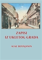 Acke Bosnjanin, Anna Guttorp - Zapisi iz ukletog grada