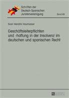 Sven Haumesser, Sven Hendrik Haumesser, Lutz Carlos - Geschäftsleiterpflichten und -haftung in der Insolvenz im deutschen und spanischen Recht
