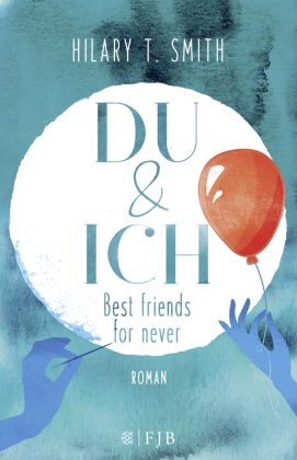 Hilary T Smith, Hilary T. Smith - Du & Ich - Best friends for never - Roman
