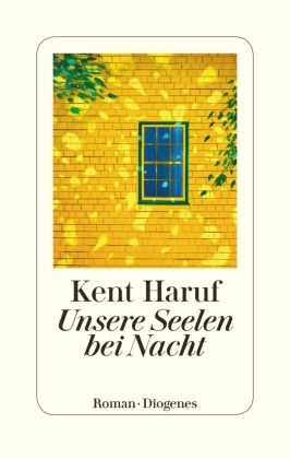 Kent Haruf - Unsere Seelen bei Nacht - Roman