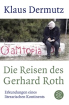 Klaus Dermutz - Die Reisen des Gerhard Roth