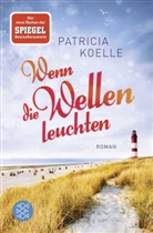 Patricia Koelle - Wenn die Wellen leuchten