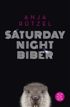 Anja Rützel - Saturday Night Biber