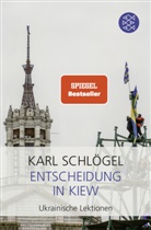 Karl Schlögel - Entscheidung in Kiew