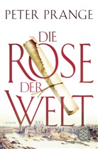 Peter Prange - Die Rose der Welt