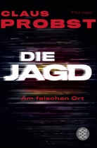 Claus Probst, Claus (Dr.) Probst - Die Jagd - Am falschen Ort