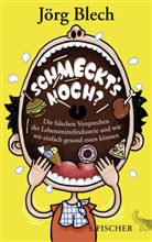 Jörg Blech - Schmeckt's noch?