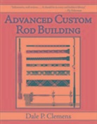 Dale P Clemens, Dale P. Clemens - Advanced Custom Rod Building