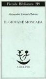 Alexander Lernet-Holenia - Il giovane Moncada