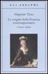 Hippolyte Taine, P. Bertolucci - Le origini della Francia contemporanea. L'antico regime