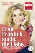 Susanne Fröhlich, Constanze Kleis - Frau Fröhlich sucht die Liebe ... und bleibt nicht lang allein