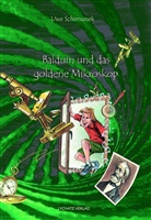 Uwe Schimunek, Thomas Leibe - Balduin und das goldene Mikroskop