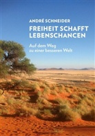 Schneider André, André Schneider - Freiheit schafft Lebenschancen