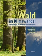 Sabine Augustin, Andrea R. Pluess, Sabine Augustin, BAFU, Peter Brang, Bundesamt für Umwelt BAFU... - Wald im Klimawandel