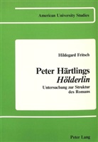 Hildegard Fritsch - Peter Härtlings Hölderlin