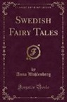 Anna Wahlenberg - Swedish Fairy Tales (Classic Reprint)