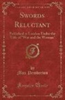 Max Pemberton - Swords Reluctant: Published in London Under the Title of War and the Woman (Classic Reprint)