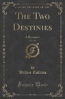 Wilkie Collins - The Two Destinies, Vol. 1 of 2