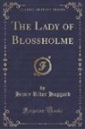 Henry Rider Haggard - The Lady of Blossholme (Classic Reprint)