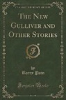 Barry Pain - The New Gulliver and Other Stories (Classic Reprint)
