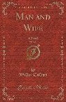 Wilkie Collins - Man and Wife, Vol. 1 of 3: A Novel (Classic Reprint)