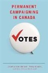 Alex (EDT)/ Giasson Marland, Anna Esselment, Anna Lennox Esselment, Thierry Giasson, Alex Marland - Permanent Campaigning in Canada