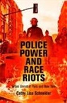 Cathy Lisa Schneider - Police Power and Race Riots