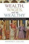 Raymond F Collins, Raymond F. Collins - Wealth, Wages, and the Wealthy
