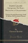 Thomas Hearne - Joannis Lelandi Antiquarii De Rebvs Britannicis Collectanea, Vol. 4