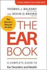 Thomas J Balkany, Thomas J. Balkany, Thomas J. (Hotchkiss Professor and Chairm Balkany, Thomas J. (Hotchkiss Professor and Chairman Emeritus Balkany, Kevin D Brown, Kevin D. Brown... - Ear Book
