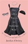 Jordan Christy, Laurence Rees, Jonathan Keeble - How to Be a Hepburn in a Kardashian World: The Art of Living with Style, Class, and Grace (Audio book)