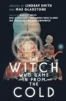 Cassandra Rose Clarke, Max Gladstone, Lindsay Smith, Michael Swanwick, Ian Tregillis, Mark Weaver - The Witch Who Came in from the Cold