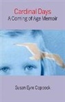 Susan Eyre Coppock - Cardinal Days: A Coming-Of-Age Memoir Volume 1