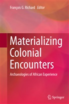 Françoi G Richard, François G Richard, Francois G. Richard, François G. Richard - Materializing Colonial Encounters