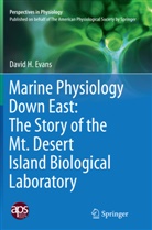 David Evans, David H Evans, David H. Evans - Marine Physiology Down East: The Story of the Mt. Desert Island  Biological Laboratory