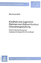 Berthold Wölfl - Kindheit und Jugend im Rahmen von Aldous Huxleys Charaktergestaltung