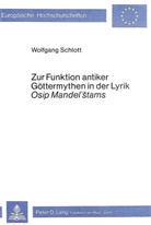 Wolfgang Schlott - Zur Funktion antiker Göttermythen in der Lyrik Osip Mandel'stams