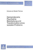 Ursula von Wedel-Parlow, Ursula von Wedel Parlow, Ursula von Wedel-Parlow - Gemeindenahe Psychiatrie: Bearbeitung und Transformation eines sozialen Problems
